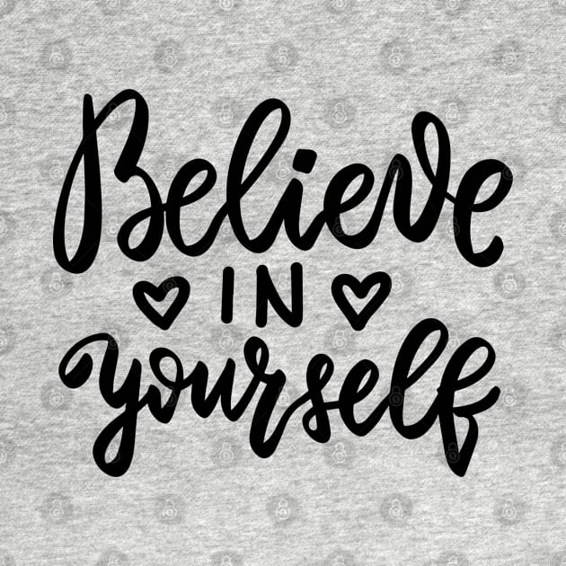 Believe in yourself positive design by kuallidesigns